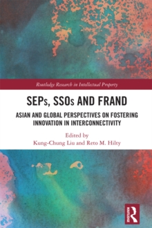 SEPs, SSOs and FRAND : Asian and Global Perspectives on Fostering Innovation in Interconnectivity