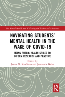 Navigating Students’ Mental Health in the Wake of COVID-19 : Using Public Health Crises to Inform Research and Practice