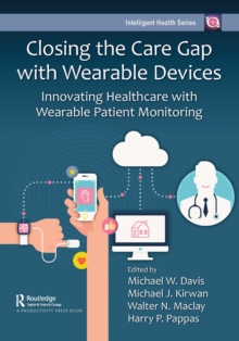 Closing the Care Gap with Wearable Devices : Innovating Healthcare with Wearable Patient Monitoring