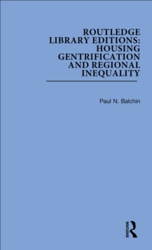 Routledge Library Editions: Housing Gentrification and Regional Inequality