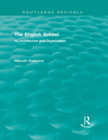 The English School (Volumes I and II) : Its Architecture and Organization 1370-1870 and 1870-1970