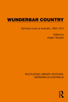 Wunderbar Country : Germans Look at Australia, 1850-1914