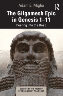 The Gilgamesh Epic in Genesis 1-11 : Peering into the Deep