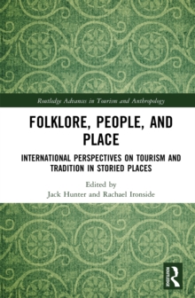 Folklore, People, and Places : International Perspectives on Tourism and Tradition in Storied Places