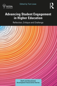 Advancing Student Engagement in Higher Education : Reflection, Critique and Challenge