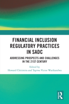 Financial Inclusion Regulatory Practices in SADC : Addressing Prospects and Challenges in the 21st Century