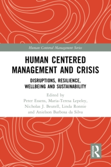 Human Centered Management and Crisis : Disruptions, Resilience, Wellbeing and Sustainability