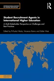Student Recruitment Agents in International Higher Education : A Multi-Stakeholder Perspective on Challenges and Best Practices