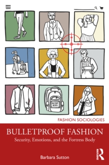 Bulletproof Fashion : Security, Emotions, and the Fortress Body