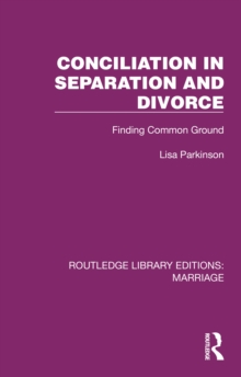 Conciliation in Separation and Divorce : Finding Common Ground