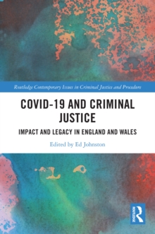 Covid-19 and Criminal Justice : Impact and Legacy in England and Wales