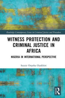 Witness Protection and Criminal Justice in Africa : Nigeria in International Perspective
