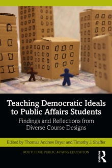 Teaching Democratic Ideals to Public Affairs Students : Findings and Reflections from Diverse Course Designs