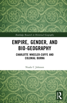 Empire, Gender, and Bio-geography : Charlotte Wheeler-Cuffe and Colonial Burma