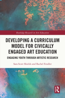 Developing a Curriculum Model for Civically Engaged Art Education : Engaging Youth through Artistic Research
