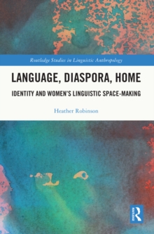 Language, Diaspora, Home : Identity and Women's Linguistic Space-Making