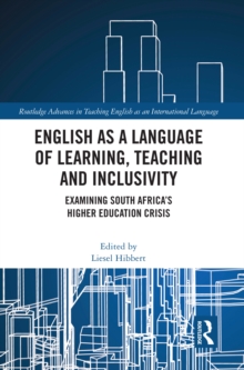 English as a Language of Learning, Teaching and Inclusivity : Examining South Africa's Higher Education Crisis