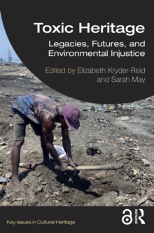 Toxic Heritage : Legacies, Futures, and Environmental Injustice