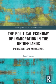 The Political Economy of Immigration in The Netherlands : Population, Land and Welfare