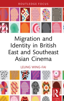 Migration and Identity in British East and Southeast Asian Cinema