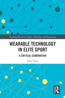 Wearable Technology in Elite Sport : A Critical Examination