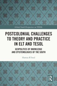 Postcolonial Challenges to Theory and Practice in ELT and TESOL : Geopolitics of Knowledge and Epistemologies of the South