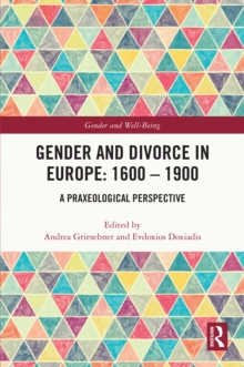 Gender and Divorce in Europe: 1600 - 1900 : A Praxeological Perspective