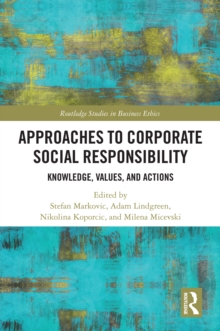 Approaches to Corporate Social Responsibility : Knowledge, Values, and Actions