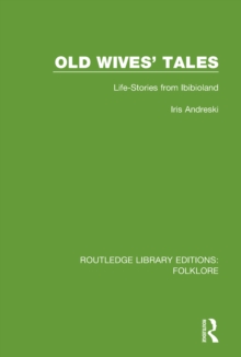 Old Wives' Tales (RLE Folklore) : Life-stories from Ibibioland