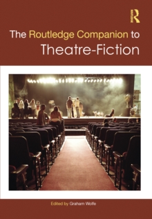 The Routledge Companion to Theatre-Fiction