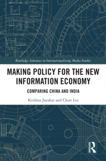 Making Policy for the New Information Economy : Comparing China and India