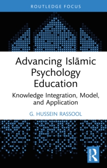 Advancing Islamic Psychology Education : Knowledge Integration, Model, and Application