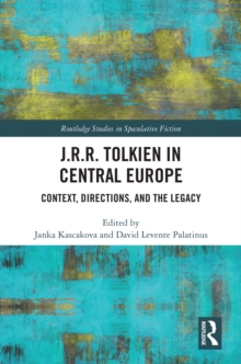 J.R.R. Tolkien in Central Europe : Context, Directions, and the Legacy