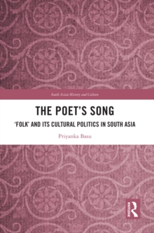 The Poet's Song : 'Folk' and its Cultural Politics in South Asia