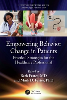 Empowering Behavior Change in Patients : Practical Strategies for the Healthcare Professional