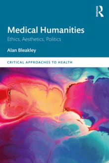 Medical Humanities : Ethics, Aesthetics, Politics