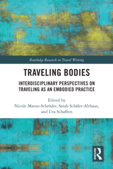 Traveling Bodies : Interdisciplinary Perspectives on Traveling as an Embodied Practice