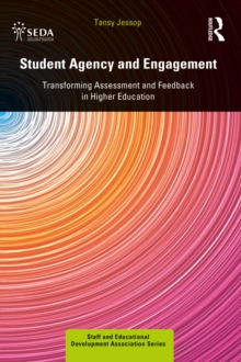 Student Agency and Engagement : Transforming Assessment and Feedback in Higher Education