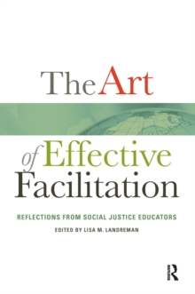 The Art of Effective Facilitation : Reflections From Social Justice Educators