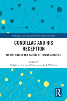 Condillac and His Reception : On the Origin and Nature of Human Abilities