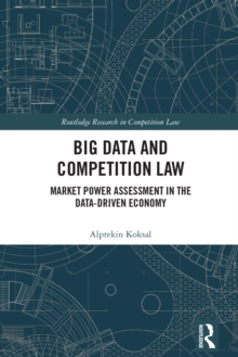 Big Data and Competition Law : Market Power Assessment in the Data-Driven Economy