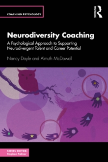 Neurodiversity Coaching : A Psychological Approach to Supporting Neurodivergent Talent and Career Potential