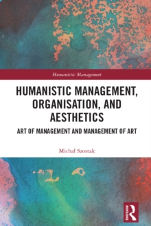 Humanistic Management, Organization and Aesthetics : Art of Management and Management of Art