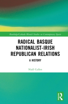 Radical Basque Nationalist-Irish Republican Relations : A History