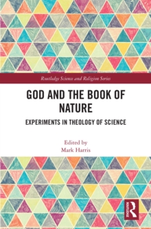 God and the Book of Nature : Experiments in Theology of Science