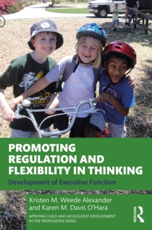 Promoting Regulation and Flexibility in Thinking : Development of Executive Function