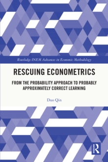 Rescuing Econometrics : From the Probability Approach to Probably Approximately Correct Learning