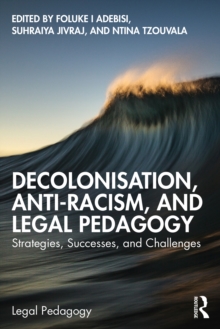 Decolonisation, Anti-Racism, and Legal Pedagogy : Strategies, Successes, and Challenges