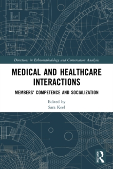Medical and Healthcare Interactions : Members' Competence and Socialization