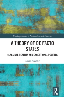 A Theory of De Facto States : Classical Realism and Exceptional Polities
